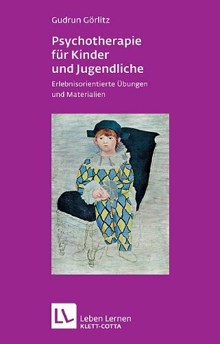 Psychotherapie für Kinder und Jugendliche. Erlebnisorientierte Übungen und Materialien (Leben Lernen 174)