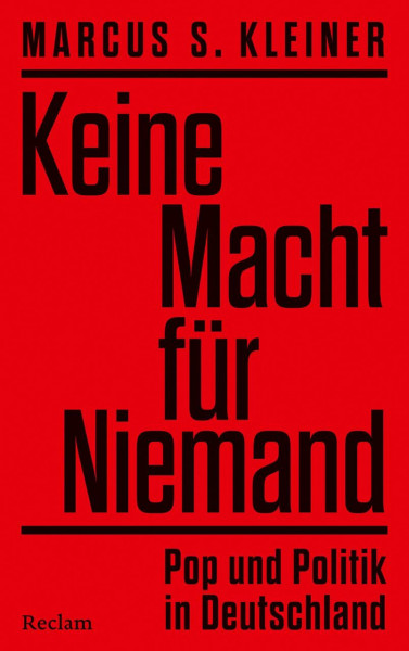Keine Macht für Niemand. Pop und Politik in Deutschland: Popmusik als Spiegel der Gesellschaft – Zeitgeschichte, Protestkultur und Popmusik