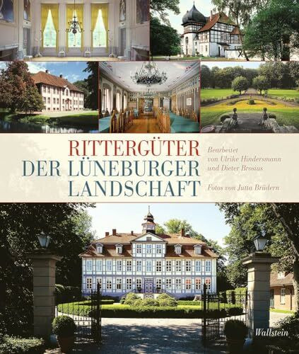 Rittergüter der Lüneburger Landschaft: Die Rittergüter der Landschaft des vormaligen Fürstentums Lüneburg (Veröffentlichungen der Historischen Kommission für Niedersachsen und Bremen)