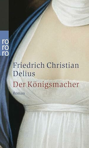 Der Königsmacher: Roman (Delius: Werkausgabe in Einzelbänden)