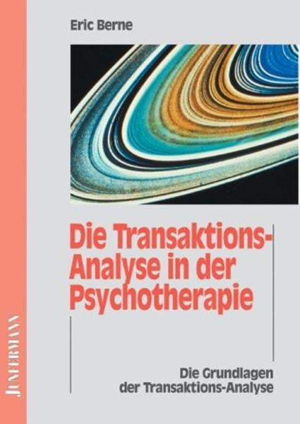 Die Transaktions-Analyse in der Psychotherapie. Eine systematische Individual- und Sozial-Psychiatrie
