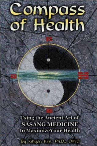 Compass of Health: Using the Ancient Art of Sasang Medicine to Maximize Your Health