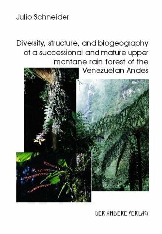 Diversity, structure, and biogeography of a successional and mature upper montane rain forest of the Venezuelan Andes