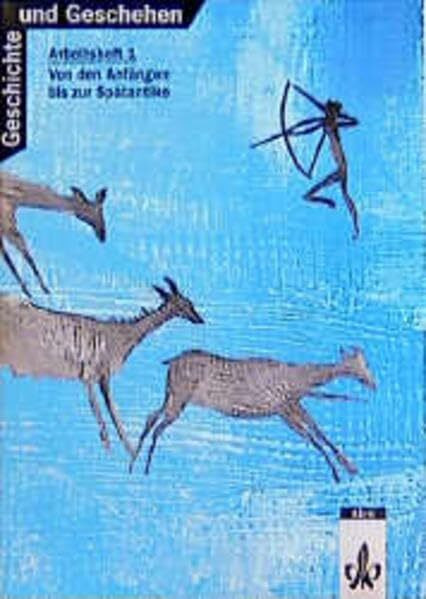 Geschichte und Geschehen. Bisherige Ausgaben: Geschichte und Geschehen, Arbeitshefte für alle Ausgaben, H.1, Von den Anfängen bis zur Spätantike