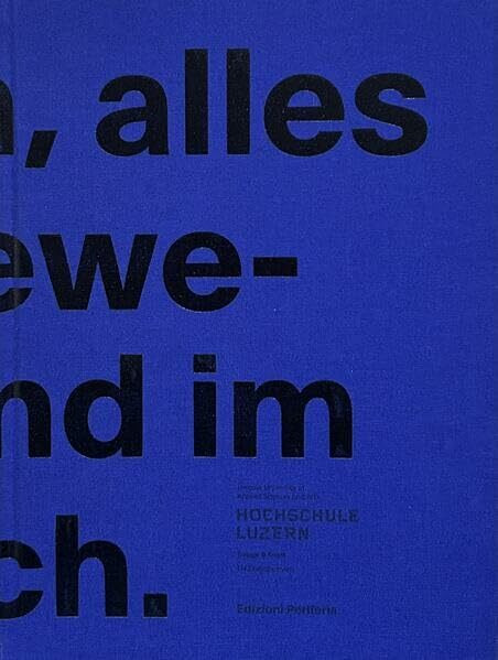 Kurzum,alles ist in Bewegung und im Umbruch: Von der Kunstgewerbeschule zur Hochschule Luzern - Design&Kunst