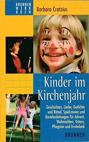 Kinder im Kirchenjahr: Geschichten - Lieder - Gedichte - Rätsel - Spielszenen (ABCteam-Werkbücher - Brunnen)