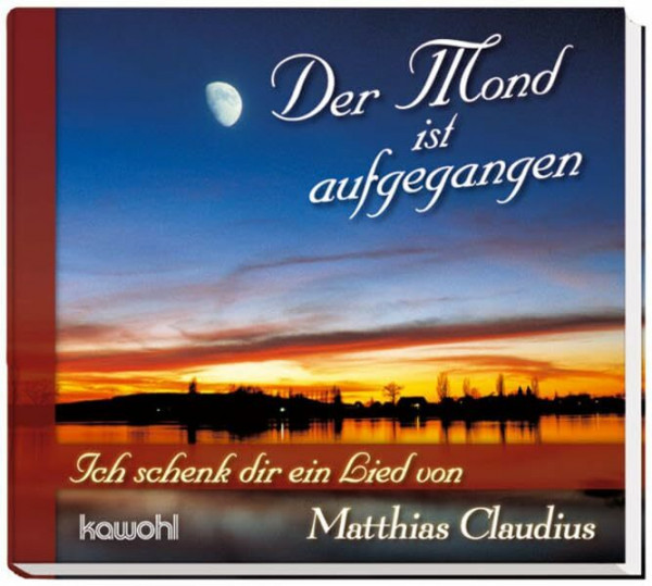 Der Mond ist aufgegangen: Ich schenk dir ein Lied