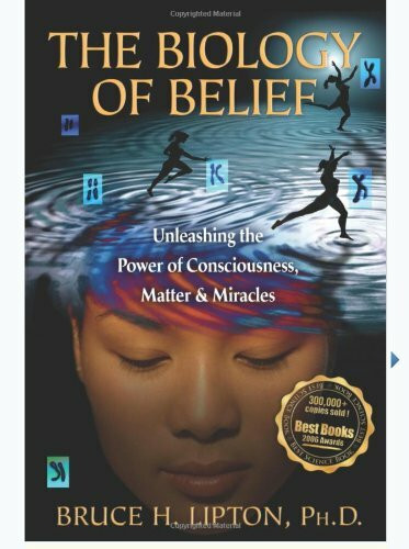 The Biology of Belief: Unleashing the Power of Consciousness, Matter, & Miracles: Unleashing the Power of Conciousness, Matter and Miracles