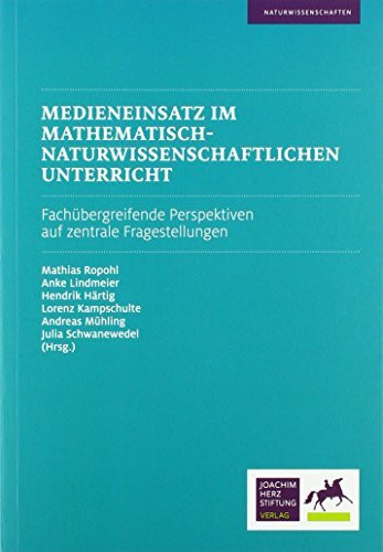 Medieneinsatz im mathematisch-naturwissenschaftlichen Unterricht: Fachübergreifende Perspektiven auf zentrale Fragestellungen