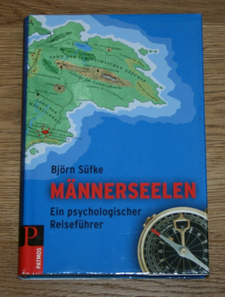 Männerseelen: Ein psychologischer Reiseführer