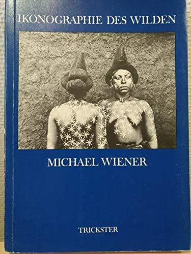 Ikonographie des Wilden. Menschenbilder in Ethnographie und Photographie