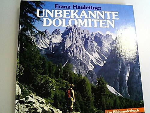 Unbekannte Dolomiten: Entdeckungsfahrten in den südöstlichen Gruppen