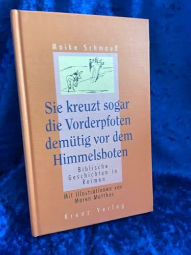 Sie kreuzt sogar die Vorderpfoten demütig vor dem Himmelsboten. Biblische Geschichten in Reimen