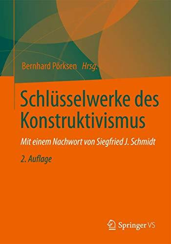 Schlüsselwerke des Konstruktivismus: Mit e. Nachw. v. Siegfried J. Schmidt