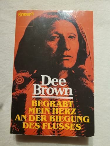 Begrabt mein Herz an der Biegung des Flusses: Roman (Knaur Taschenbücher. Romane, Erzählungen)