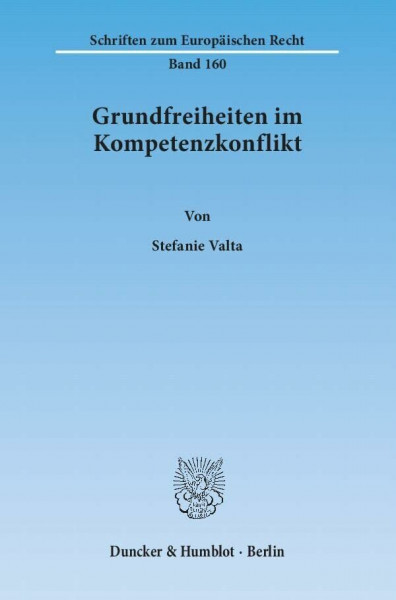 Grundfreiheiten im Kompetenzkonflikt.: Dissertationsschrift (Schriften zum Europäischen Recht)