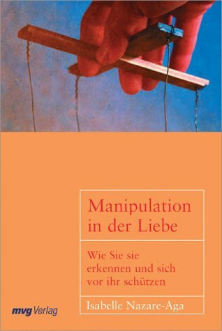 Manipulation in der Liebe. Wie Sie sie erkennen und sich vor ihr schützen