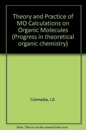 Theory and Practice of MO Calculations on Organic Molecules