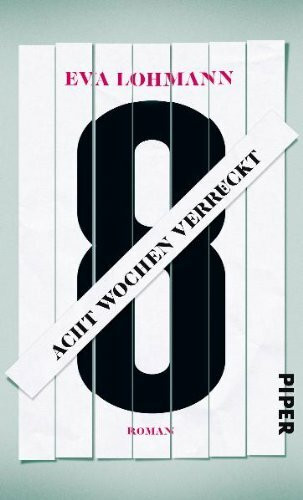 Acht Wochen verrückt: Roman
