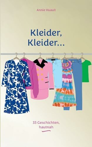 Kleider, Kleider...: 33 Geschichten, hautnah