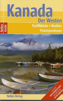 Nelles Guide, Kanada, Nordwesten, Pazifikküste, Rockies, Prärieprovinzen