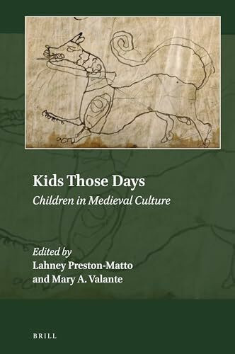 Kids Those Days: Children in Medieval Culture (Explorations in Medieval Culture, 13)
