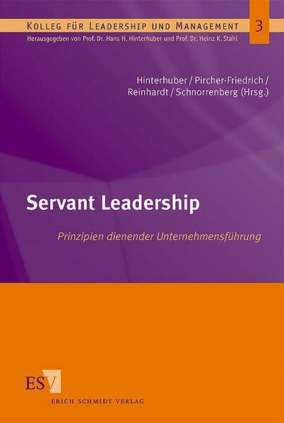 Servant Leadership: Prinzipien dienender Unternehmensführung (Kolleg für Leadership und Management)