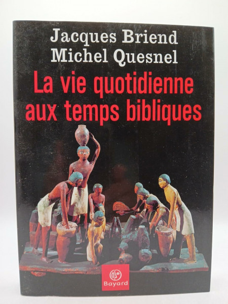 La Vie Quotidienne Aux Temps Bibliques