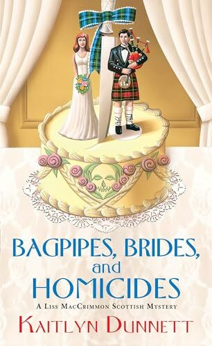 Bagpipes, Brides and Homicides (A Liss MacCrimmon Mystery, Band 6)