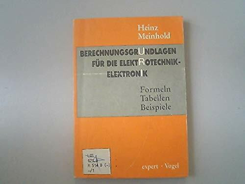 Berechnungsgrundlagen für die Elektrotechnik /Elektronik: Formeln /Tabellen /Beispiele (Reihe Technik)