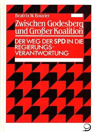Zwischen Godesberg und grosser Koalition: Der Weg der SPD in die Regierungsverantwortung (Veröffentlichungen des Instituts für Sozialgeschichte Braunschweig, Bonn)