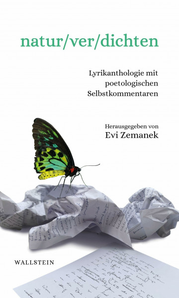 natur/ver/dichten: Lyrikanthologie mit poetologischen Selbstkommentaren