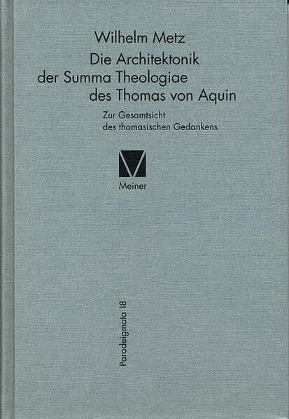 Die Architektonik der Summa Theologiae des Thomas von Aquin: Zur Gesamtsicht des thomasischen Gedankens (Paradeigmata)