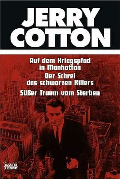 Auf dem Kriegspfad in Manhattan/Der Schrei des schwarzen Killers/Süßer Traum vom Sterben (Cotton Jubiläumssonderbände. Bastei Lübbe Taschenbücher)