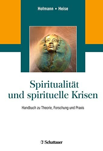 Spiritualität und spirituelle Krisen: Handbuch zu Theorie, Forschung und Praxis