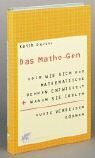 Das Mathe-Gen oder wie sich das mathematische Denken entwickelt und warum Sie Zahlen ruhig vergessen können