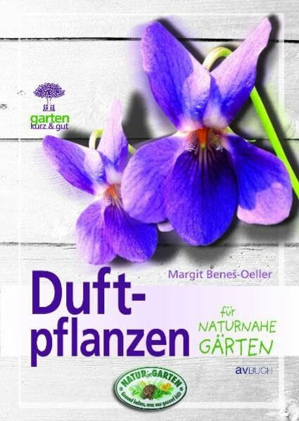 Duftpflanzen: für naturnahe Gärten (Garten kurz & gut)