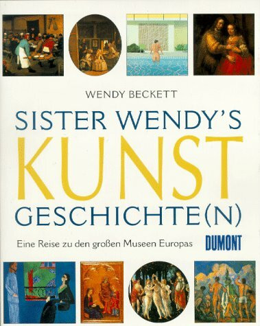 Sister Wendy's Kunstgeschichte(n).: Eine Reise zu den grossen Galerien Europas