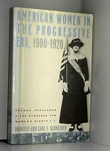 American Women in the Progressive Era, 1900-1920