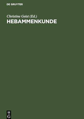 Hebammenkunde: Lehrbuch für Schwangerschaft, Geburt, Wochenbett und Beruf