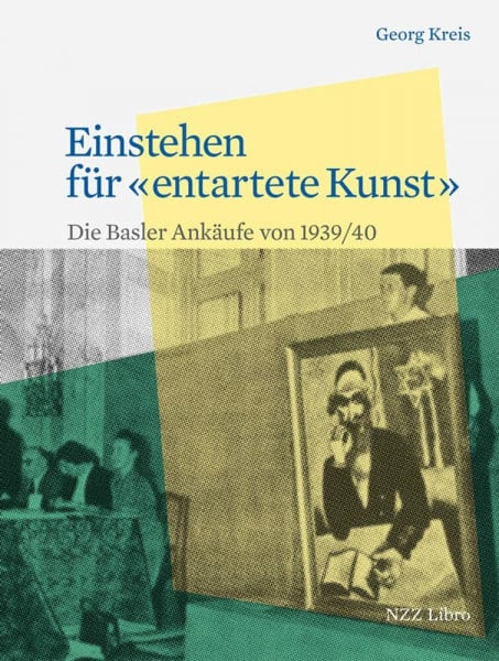 Einstehen für «entartete Kunst»: Die Basler Ankäufe von 1939/40