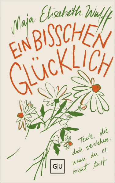 Ein bisschen glücklich: Texte, die dich verstehen, wenn du es nicht tust – Gedichte über Liebe, Mut & Selbstfindung