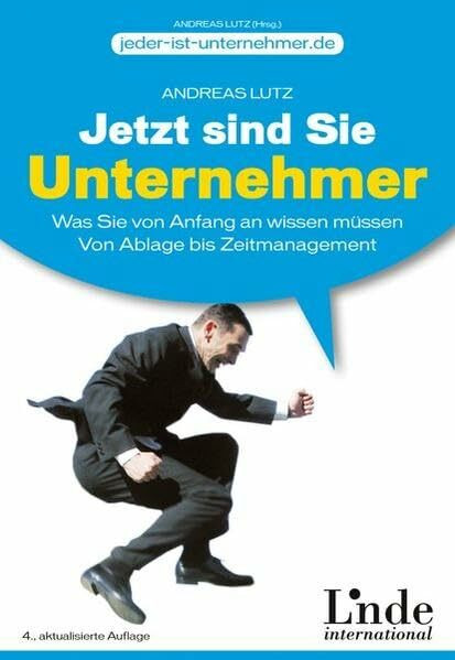 Jetzt sind Sie Unternehmer: Was Sie von Anfang an wissen müssen. Von Ablage bis Zeitmanagement (vgsd.de Praxisratgeber)