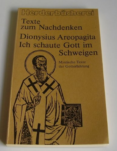 Ich schaute Gott im Schweigen - Mystische Texte der Gotterfahrung