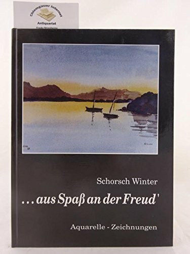 ... aus Spass an der Freud. Aquarelle - Zeichnungen