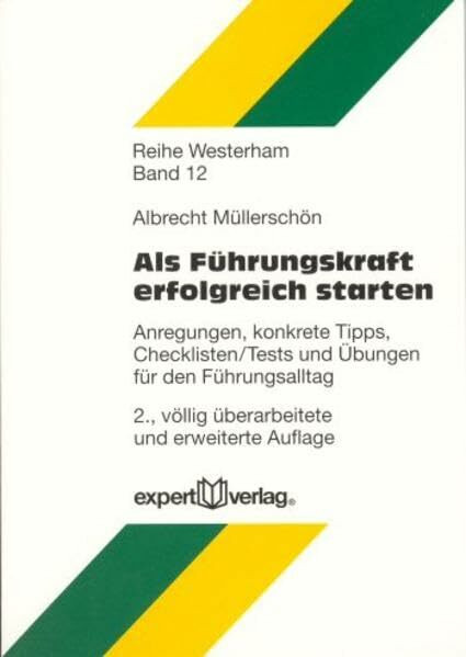 Als Führungskraft erfolgreich starten: Anregungen, konkrete Tipps, Checklisten/Tests und Übungen für den Führungsalltag (Reihe Westerham)