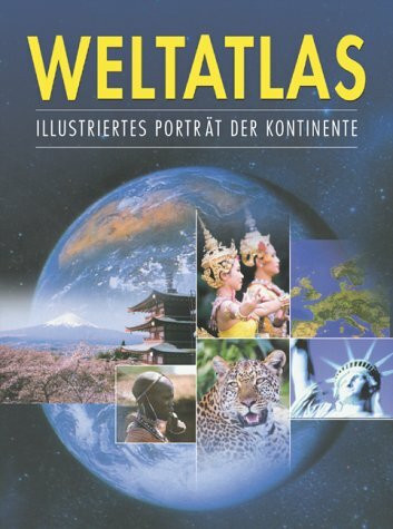 Weltatlas. Illustriertes Porträt der Kontinente
