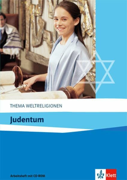 Judentum: Arbeitsheft mit CD-ROM ab Klasse 10 (Thema Weltreligionen)