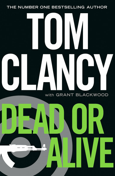Dead or Alive: INSPIRATION FOR THE THRILLING AMAZON PRIME SERIES JACK RYAN: Tom Clancy (Jack Ryan Jr)