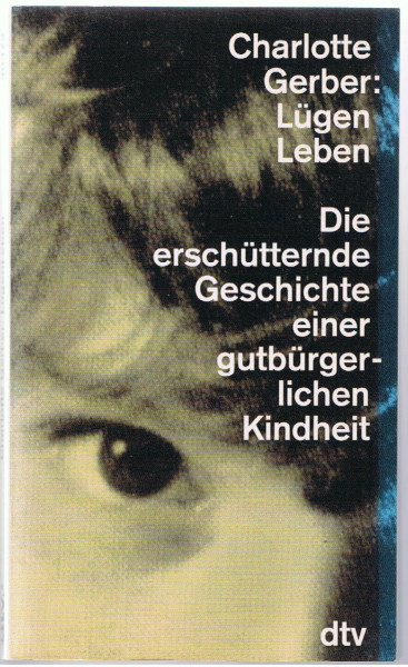 LügenLeben: Die erschütternde Geschichte einer gutbürgerlichen Kindheit (dtv Sachbuch)